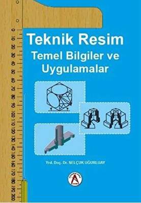 Teknik Resim Temel Bilgiler ve Uygulamalar