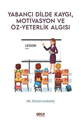 Yabancı Dilde Kaygı Motivasyon ve Öz Yeterlik Algısı