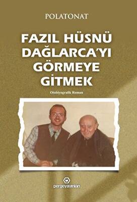 Fazıl Hüsnü Dağlarca yı Görmeye Gitmek