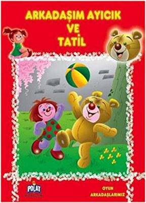 Oyun Arkadaşlarımız Serisi Arkadaşım Ayıcık ve Tatil