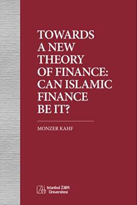 Towards a New Theory of Finance Can Islamic Finance Be It