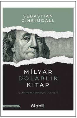 Milyar Dolarlık Kitap İş Dünyasının En Güçlü Liderleri