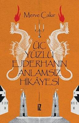 Üç Yüzlü Ejderhanın Anlamsız Hikâyesi