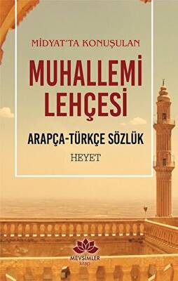 Midyat ta Konuşulan Muhallemi Lehçesi Arapça Türkçe Sözlük