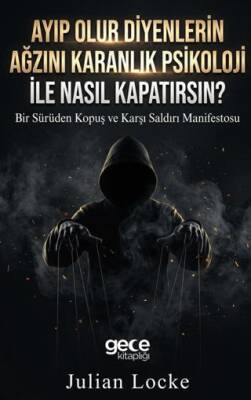 Ayıp Olur Diyenlerin Ağzını Karanlık Psikoloji ile Nasıl Kapatırsın