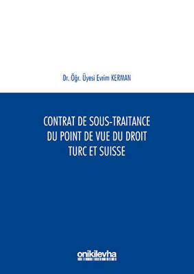 Contrat De Sous Traitance Du Point De Vue Du Droit Turc Et Suisse