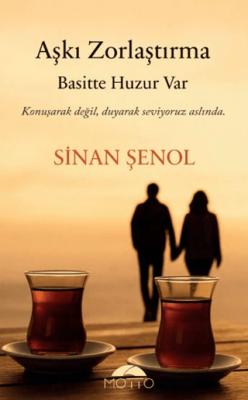 Aşkı Zorlaştırma Basitte Huzur Var