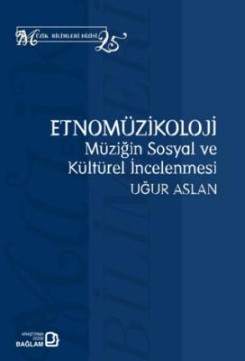 Etnomüzikoloji Müziğin Sosyal ve Kültürel İncelenmesi
