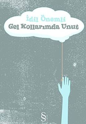 Gel Kollarımda Unut