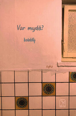 Var Mıydık