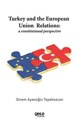 Turkey and the European Union Relations A Constitutional Perspective