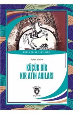 Küçük Bir Kır Atın Anıları Dünya Çocuk Klasikleri 7 12Yaş