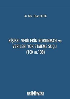Kişisel Verilerin Korunması ve Verileri Yok Etmeme Suçu TCK m 138