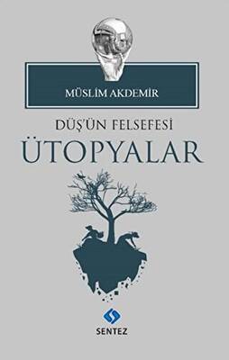 Düş ün Felsefesi Ütopyalar