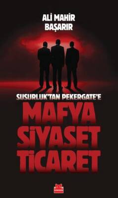Susurluktan Pekergate e Mafya Siyaset Ticaret