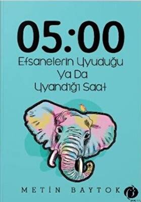 05 00 Efsanelerin Uyuduğu ya da Uyandığı Saat