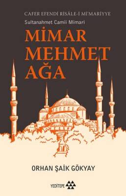 Mimar Mehmet Ağa Cafer Efendi Risale i Mi marriye Sultanahmet Camii Mimarı