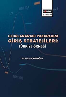 Uluslararası Pazarlara Giriş Stratejileri Türkiye Örneği