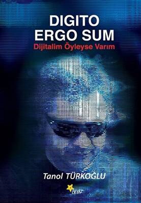 Digito Ergo Sum Dijitalim Öyleyse Varım