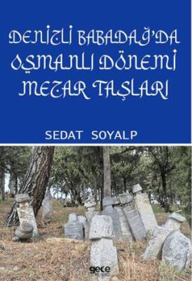 Denizli Babadağ da Osmanlı Dönemi Mezar Taşları