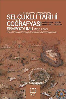 Selçuklu Tarihi Coğrafyası Sempozyumu Bildiri Kitabı