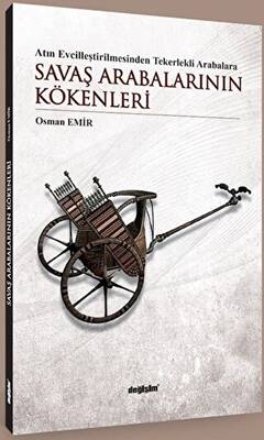 Atın Evcilleştirilmesinden Tekerlekli Arabalara Savaş Arabalarının Kökenleri