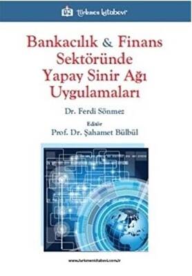Bankacılık ve Finans Sektöründe Yapay Sinir Ağı Uygulamaları