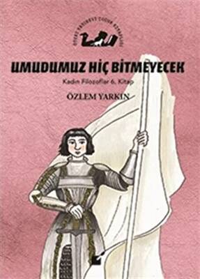 Umudumuz Hiç Bitmeyecek Kadın Filozoflar 6 Kitap