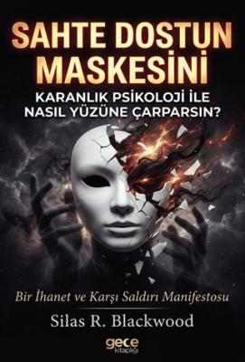 Sahte Dostun Maskesini Karanlık Psikoloji ile Nasıl Yüzüne Çarparsın