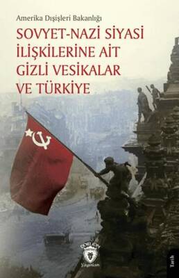 Sovyet Nazi Siyasi İlişkilerine Ait Gizli Vesikalar ve Türkiye