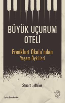 Büyük Uçurum Oteli Frankfurt Okulu ndan Yaşam Öyküleri