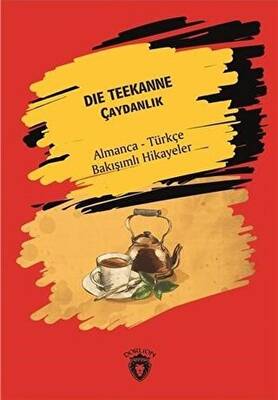 Die Teekanne Çaydanlık Almanca Türkçe Bakışımlı Hikayeler