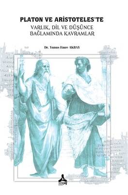 Platon ve Aristoteles te Varlık Dil ve Düşünce Bağlamında Kavramlar