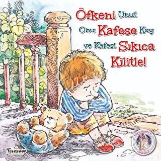 Öfkeni Kafese Sıkıca Kilitle Kendine Yardımcı Ol