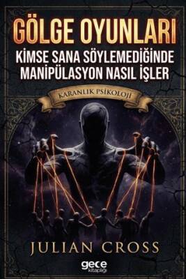 Gölge Oyunları Kimse Sana Söylemediğinde Manipülasyon Nasıl İşler