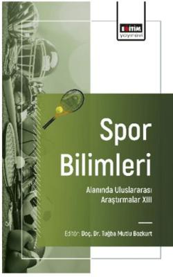 Spor Bilimleri Alanında Uluslararası Araştırmalar XIII