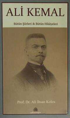 Ali Kemal Bütün Şiirleri ve Bütün Hikayeleri