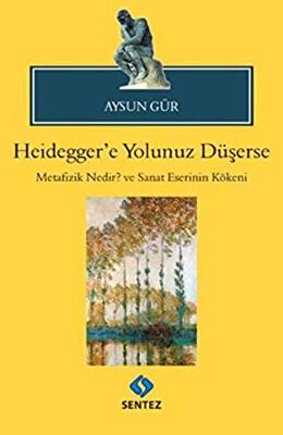 Heidegger e Yolunuz Düşerse