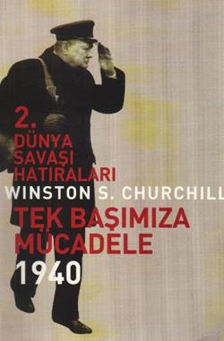 2 Dünya Savaşı Hatıraları Tek Başımıza Mücadele 1940