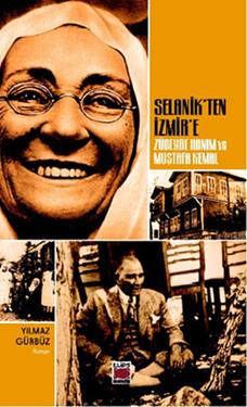 Selanik ten İzmir e Zübeyde Hanım ve Mustafa Kemal