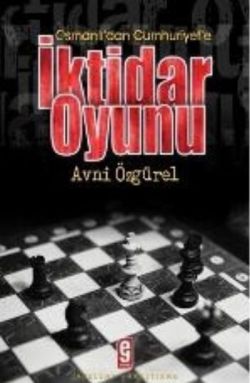 Osmanlı dan Cumhuriyet e İktidar Oyunu