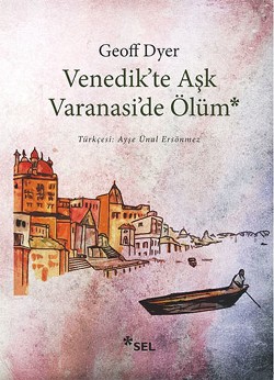 Venedik te Aşk Varanasi de Ölüm
