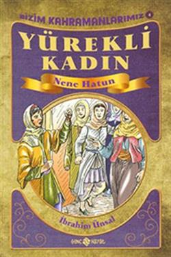 Yürekli Kadın Nene Hatun Bizim Kahramanlarımız 4
