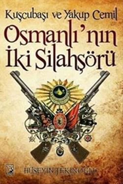 Kuşcubaşı ve Yakup Cemil Osmanlı nın İki Silahşörü