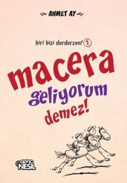 Macera Geliyorum Demez