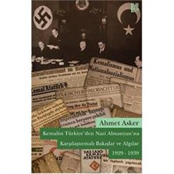 Kemalist Türkiye den Nazi Almanyası na Karşılaştırmalı Bakışlar ve Algılar 1929 1939