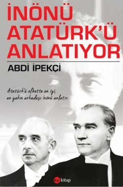 İnönü Atatürk ü Anlatıyor