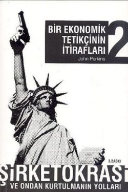 Bir Ekonomik Tetikçinin Yeni İtirafları