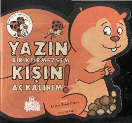 Yazın Biriktirmezsem Kışın Aç Kalırım