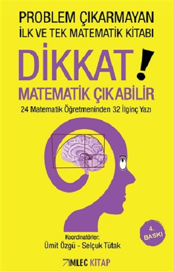 Dikkat Matematik Çıkabilir Problem Çıkarmayan İlk ve Tek Matematik Kitabı